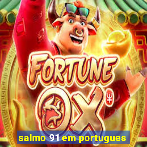 salmo 91 em portugues